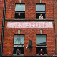Premiere: Jet Setter - 'Never Had It So Good' EP